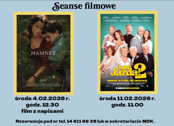 Seanse filmowe w ramach w ramach UTW: 4.02 godz 12.30 Hamnet film z napisami, 11.02 godz. 11. Dalej Jazda 2 -zapisy sekretariat MDk