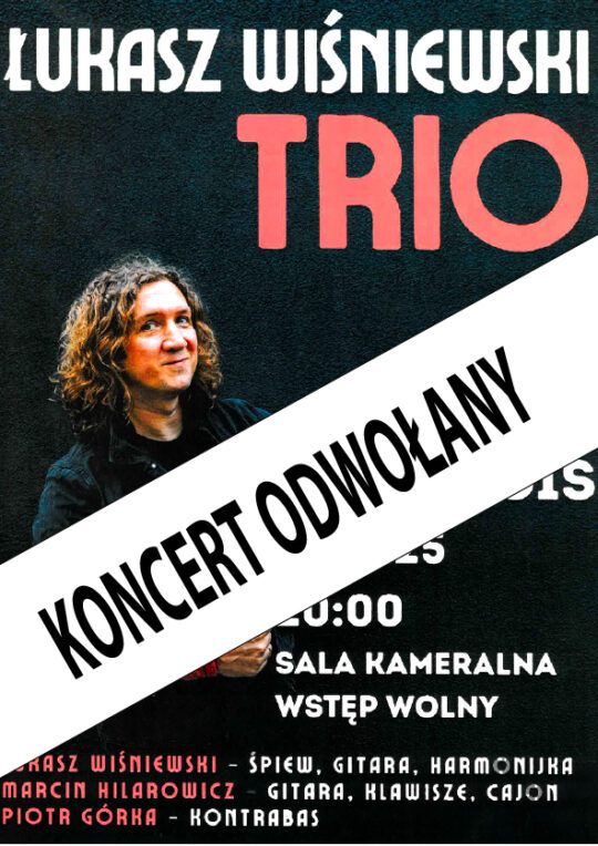 Zaplanowany na 21 listopada koncert: Łukasz Wiśniewski Trio z przyczyn niezależnych od organizatora został odwołany