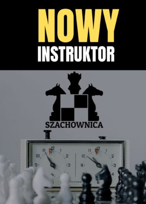 Nowy Instruktor szachów - szczegóły w poście
