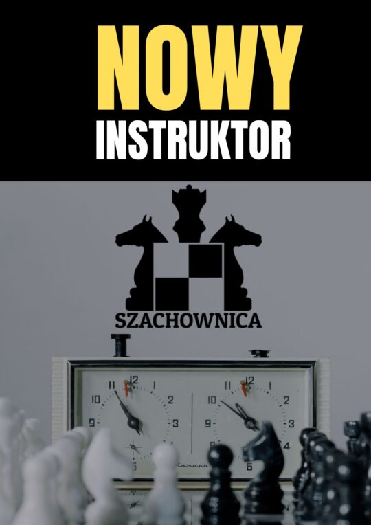 Nowy Instruktor szachów - szczegóły w poście